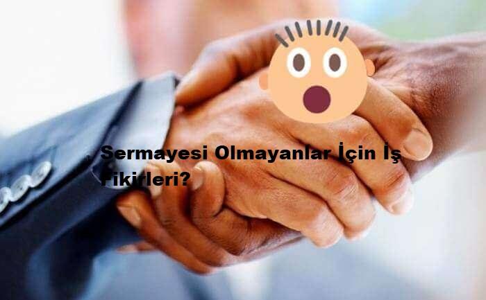 Sermayesi Olmayanlar İçin İş Fikirleri?